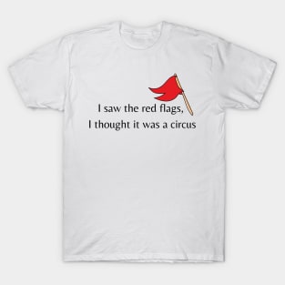 I saw the red flags T-Shirt